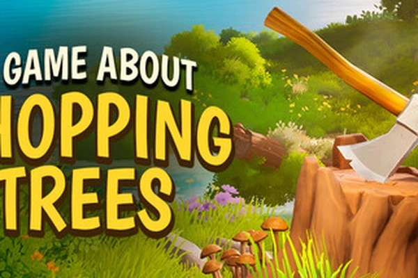 A Game About Chopping Trees
